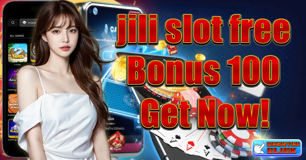 jili slot free bonus 100