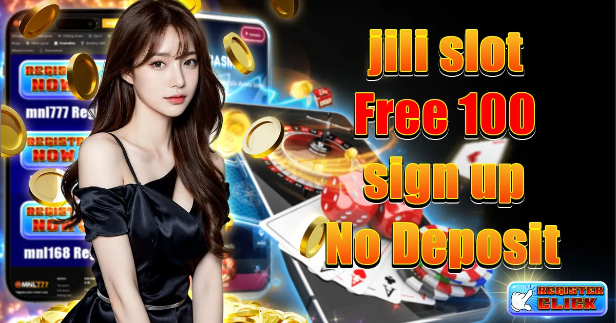 jili slot free 100 sign up